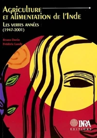 Agriculture Et Alimentation De L'Inde. Les Vertes Annees (1947-2001)