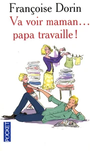 Va voir maman... papa travaille !