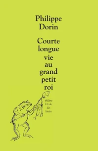 Courte longue vie au grand petit roi