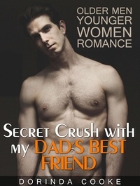  Dorinda Cooke - Older Men Younger Women Romance: Secret Crush with my Dad's Best Friend.
