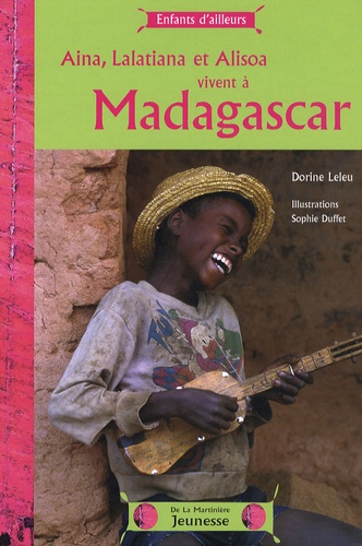 Dorine Leleu - Aina, Lalatiana et Alisoa vivent à Madagascar.