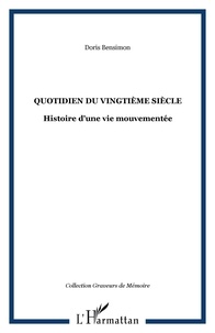 Doris Bensimon-Donath - Quotidien du vingtième siècle - Histoire d'une vie mouvementée.