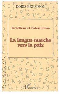 Doris Bensimon - Israéliens et Palestiniens - La longue marche vers la paix.