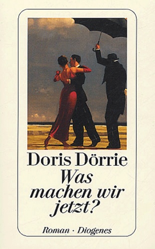 Doris Dörrie - Was machen wir jetzt ?.