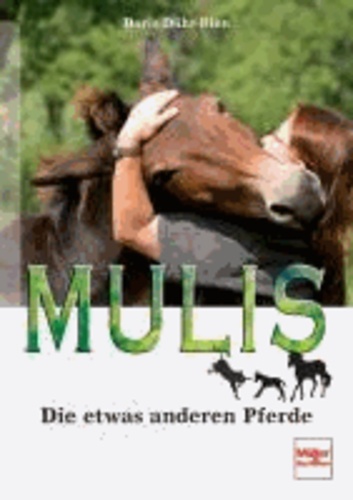 Doris Dühr-Bien - Mulis - Die etwas anderen Pferde.