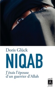 Livres gratuits en ligne télécharger google Niqab  - J'étais l'épouse d'un guerrier d'Allah 9782352873990 CHM RTF DJVU in French