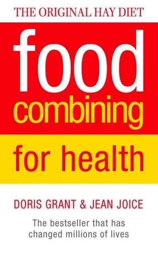 Doris Grant et Jean Joice - Food Combining for Health - The bestseller that has changed millions of lives.