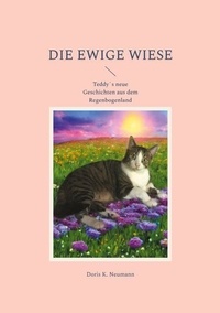 Livres gratuits télécharger torrent Die ewige Wiese - Teddy´s neue Geschichten aus dem Regenbogenland