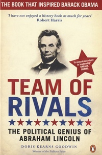 Doris Kearns Goodwin - Team of Rivals - The Political Genius of Abraham Lincoln.