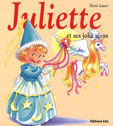 Doris Lauer - Juliette et ses jolis rêves.