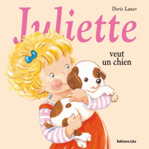 Doris Lauer - Juliette veut un chien.