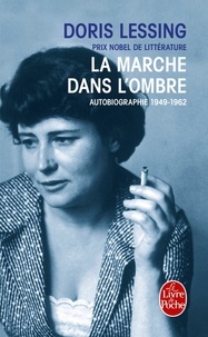 Doris Lessing - La marche dans l'ombre - Autobiographie (1949-1962).