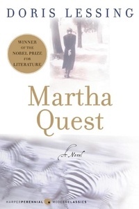 Doris Lessing - Martha Quest - A Novel.