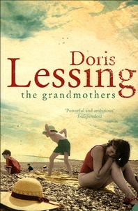Doris Lessing - The Grandmothers ; Victoria and the Staveneys ; The Reason for it ; A Love Child.