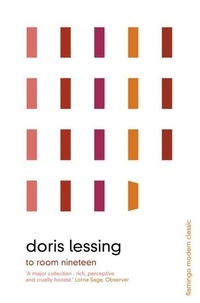 Doris Lessing - To Room Nineteen : Collected Stories volume 1.