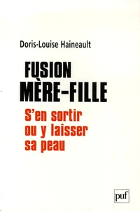 Fusion mère-fille : s'en sortir ou y laisser sa peau