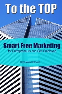  Doris-Maria Heilmann - To the Top Smart Free Marketing for Entrepreneurs and Self-Employed.