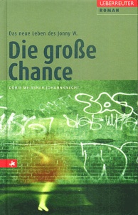 Doris Meissner-Johannknecht - Die grosse Chance - Das neue Leben des Jonny W..