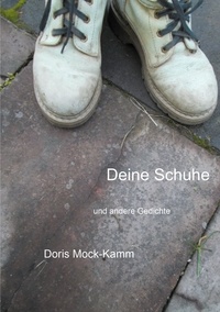 Doris Mock-Kamm - Deine Schuhe - und andere Gedichte.