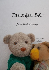 Doris Mock-Kamm - Tanz den Bär - und andere Gedichte.
