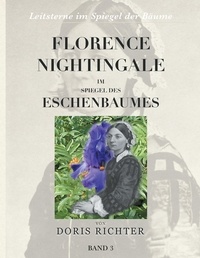 Doris Richter - Florence Nightingale im Spiegel des Eschenbaumes.