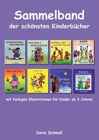 Doris Schmoll - Sammelband der schönsten Kinderbücher - mit farbigen Illustrationen für Kinder ab 3 Jahren.