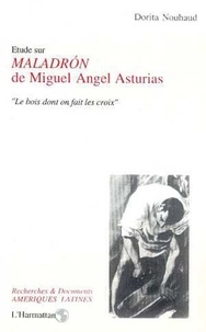 Dorita Nouhaud - Étude sur "MaladrÂon" de Miguel Angel Asturias - "Le bois dont on fait les croix".