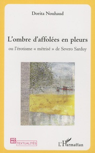 Dorita Nouhaud - L'Ombre d'affolées en pleurs - Ou l'érotisme "métrisé" de Severo Sarduy.