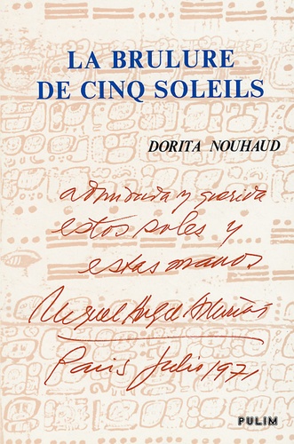 Dorita Nouhaud - La brûlure de cinq soleils - Biographie raisonnée de M-A Asturias.