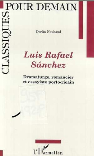 Dorita Nouhaud - Luis rafael sanchez : dramaturge, romancier et assayiste porto-ricain.