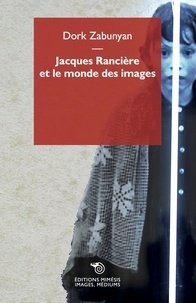 Dork Zabunyan - Jacques Rancière et le monde des images.