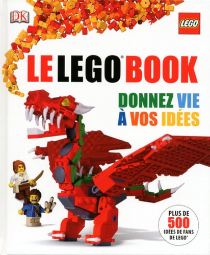  Dorling Kindersley - Le Lego Book - Donnez vie à vos idées.