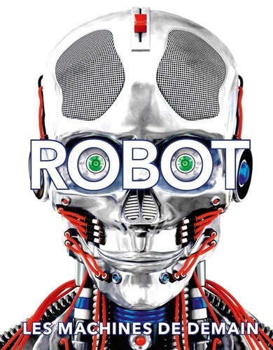 Robot. Les machines de demain