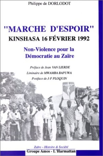 Dorlodot philippe De et Mwamba Bapuwa - Marche d'espoir : Kinshasa 16 février 1992 - Non-violence pour la Démocratie au Zaïre.