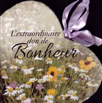 L'extraordinaire don de bonheur