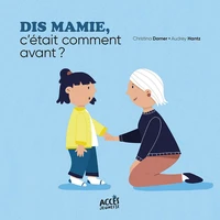 Dis mamie, c'était comment avant ?