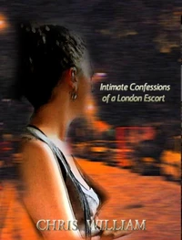 Intimate Confessions of a London Escort – Volume 1 to Volume 10