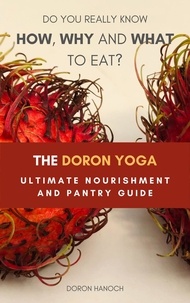  Doron Hanoch - The Doron Yoga Ultimate Nourishment and Pantry Guide.