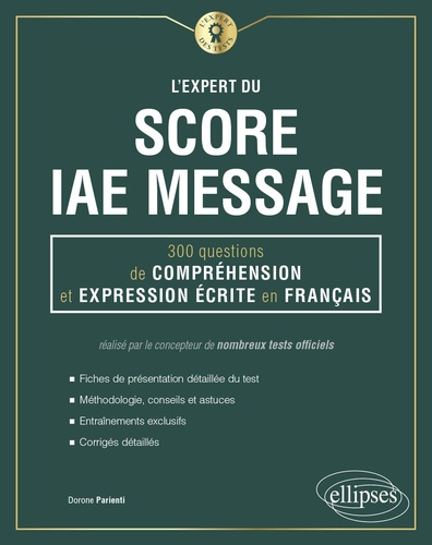 L'expert du score IAE Message. 300 questions de compréhension et expression écrite en français