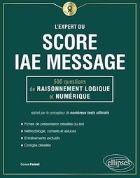 Dorone Parienti - L'expert du score IAE Message - 500 questions de raisonnement logique et numérique.