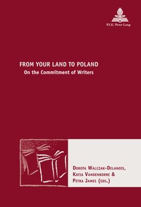 Dorota Walczak-delanois et Katia Vandenborre - From Your Land to Poland - On the Commitment of Writers.