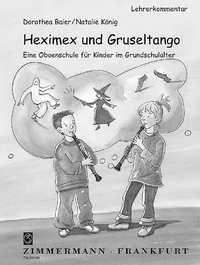 Dorothea Baier et Natalie König - Heximex und Gruseltango - Eine Oboenschule für Kinder im Grundschulalter. Lehrerkommentar. oboe. Méthode..