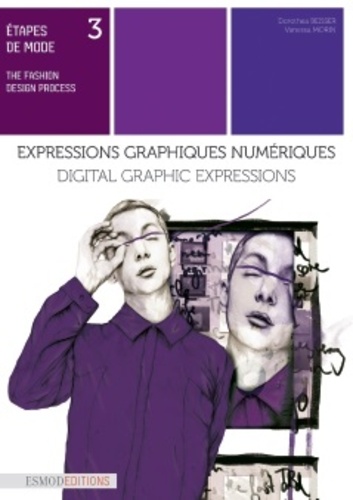 Dorothea Beisser et Vanessa Morin - Etapes de mode - Tome 3, Expressions graphiques numériques.
