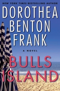 Dorothea Benton Frank - Bulls Island - A Lowcountry Tale.