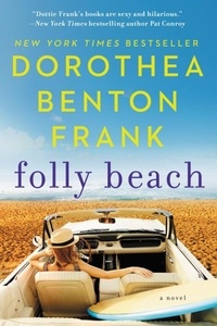 Dorothea Benton Frank - Folly Beach - A Lowcountry Tale.
