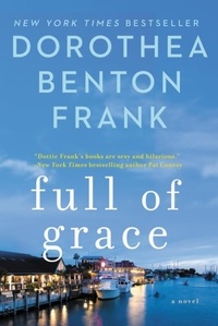 Dorothea Benton Frank - Full of Grace.