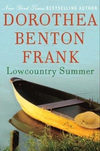Dorothea Benton Frank - Lowcountry Summer - A Plantation Novel.