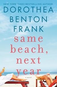 Dorothea Benton Frank - Same Beach, Next Year - A Novel.