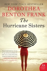 Dorothea Benton Frank - The Hurricane Sisters - A Novel.