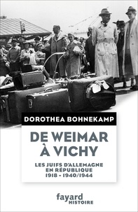 Dorothea Bohnekamp - De Weimar à Vichy - Les Juifs d'Allemagne en République, 1918-1940/44.